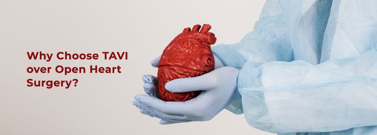 Why Choose TAVI Over Open Heart Surgery?